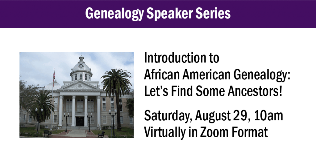 Genealogy Speaker Series Intro to African American Genealogy, Saturday, August 29, 10am in Zoom Format. Photo of the History Center (1908 Courthouse)