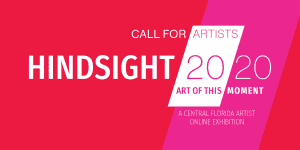 Red background. Call for Artists, Hindsight 2020: A Central Florida Artist Online Exhibition