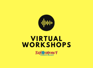 Yellow Background, Text: Virtual Workshops, Logo: Explorations V Children's Museum