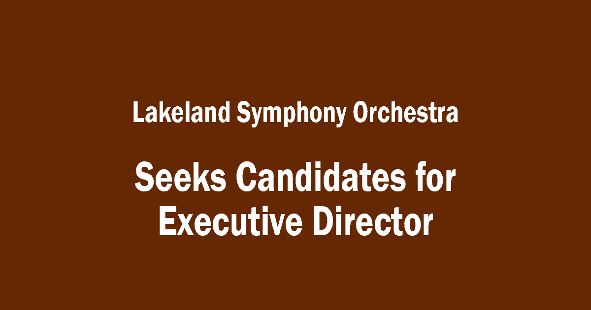 Lakeland Symphony Orchestra Seets Candidates for Executive Director