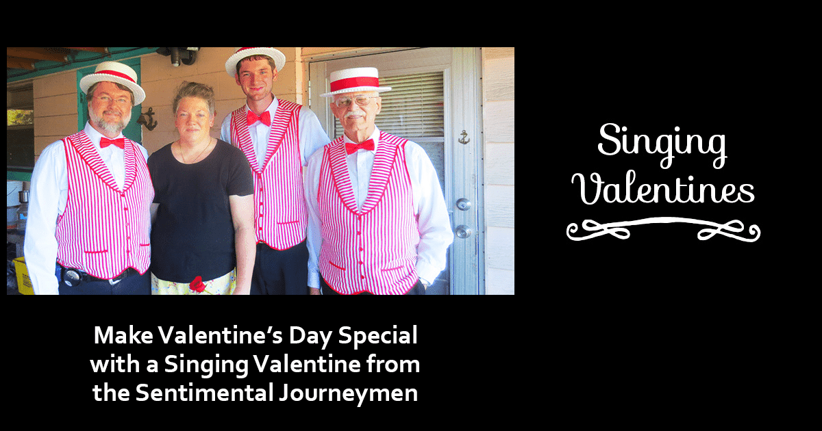 Singing Valentine. Make Valentine's Day Special with a Singing Valentine from the Sentimental Journeymen