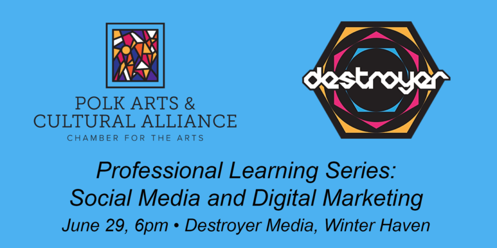 Social Media & Digital Marketing for artists and Arts/Cultural Organizations presented by Polk Arts & Cultural Alliance and Destroyer Media