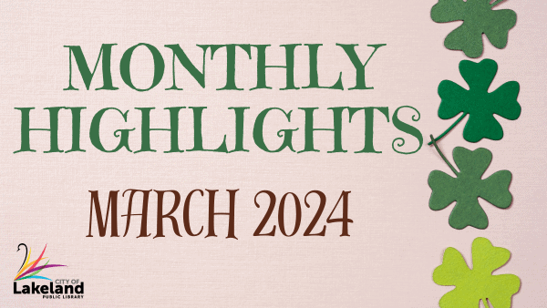 Lakeland Public Library Monthly Highlights March 2024