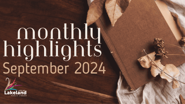 Monthly Highlights - September 2024 at Lakeland Public Library